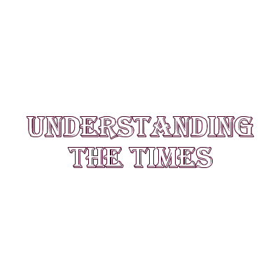 Understanding the Times Understanding the Times